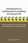 Introduction to Mathematical Modeling of Crop Growth: How the Equations are Derived and Assembled into a Computer Program