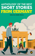 German Short Stories | Anthology of the Best Short Stories from Germany | Classical Stories | Edited by Riddhi Maitra