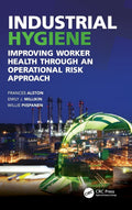 Industrial Hygiene: Improving Worker Health through an Operational Risk Approach (Sustainable Improvements in Environment Safety