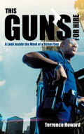 This Guns for Hire: A Look Inside the Mind of a Street Cop