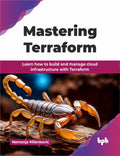 Mastering Terraform: Learn How To Build And Manage Cloud Infrastructure With Terraform