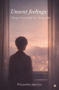 Unsent feelings: Things I Never Said, But Always Felt