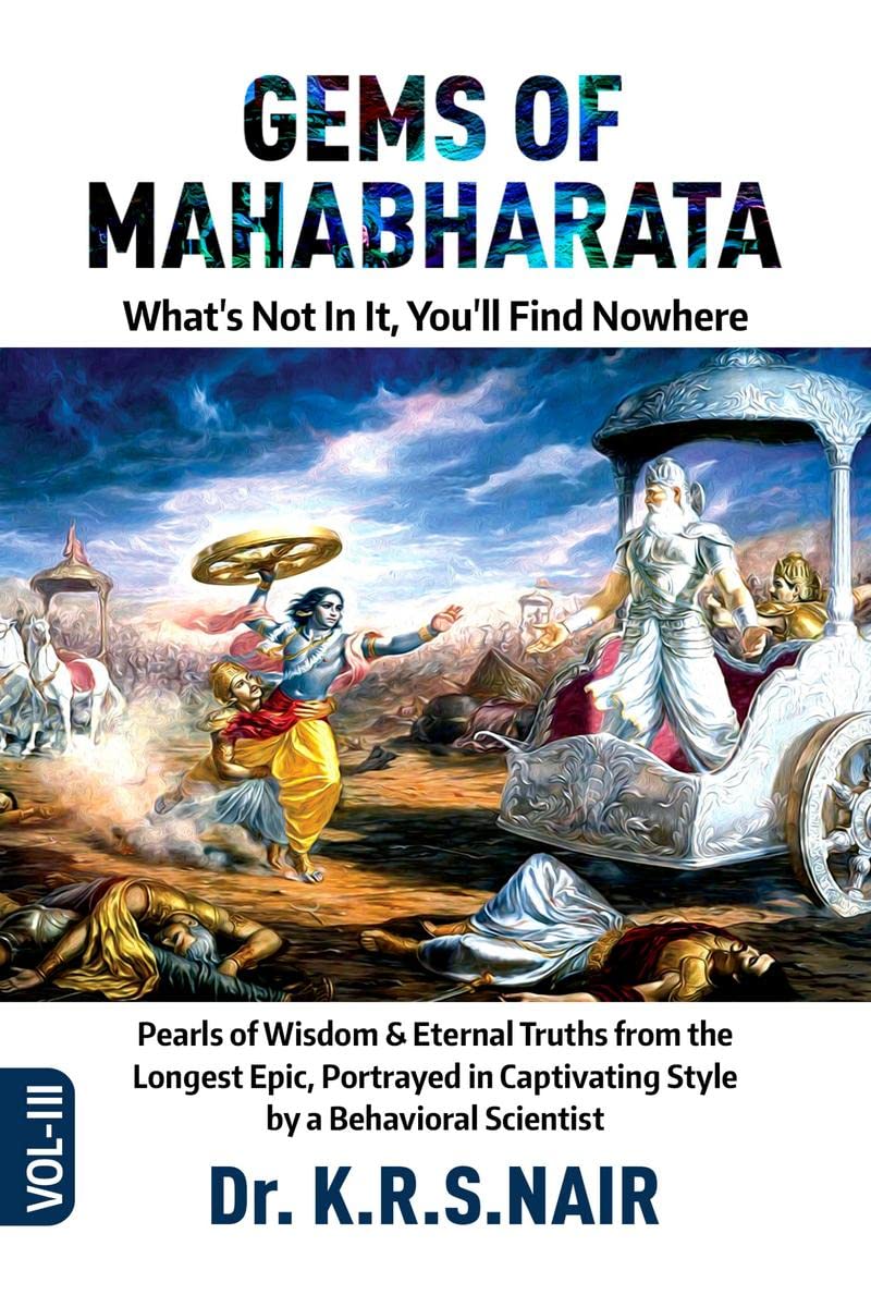 GEMS OF MAHABHARATA Whats Not In It, Youll Find Nowhere Volume 3 : Pearls of Wisdom & Eternal Truths from the Longest Epic, 