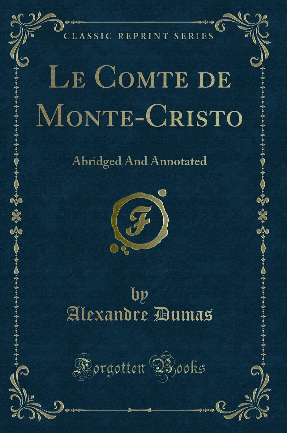Le Comte de MonteCristo: Abridged and Annotated (Classic Reprint)