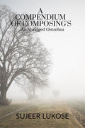 A COMPENDIUM OF COMPOSINGS : An Abridged Omnibus