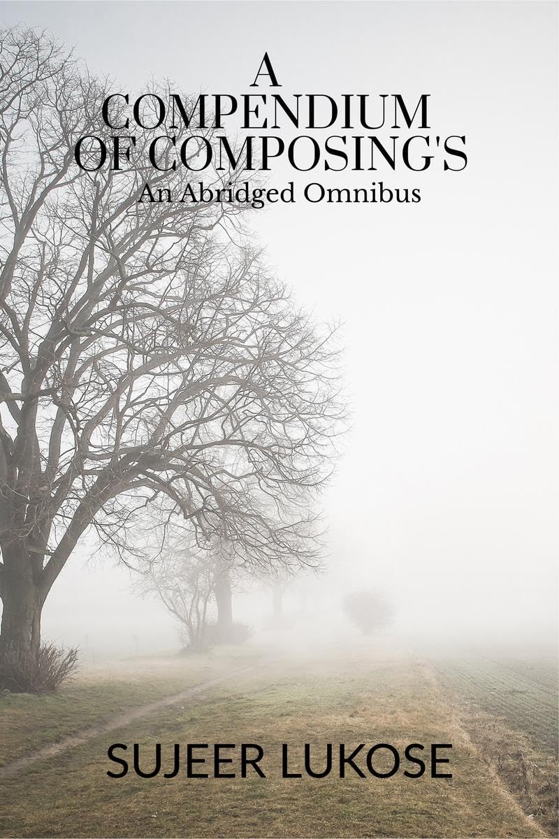 A COMPENDIUM OF COMPOSINGS : An Abridged Omnibus