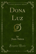 Dona Luz (Classic Reprint)