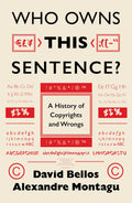 Who Owns This Sentence?: A History Of Copyrights And Wrongs