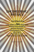 ENGINEERING PHYSICS for B.Tech First Year : Dr. A,P.J.Abdul Kalam Technical University, Lucknow
