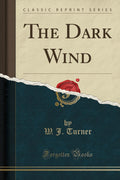 The Dark Wind (Classic Reprint)