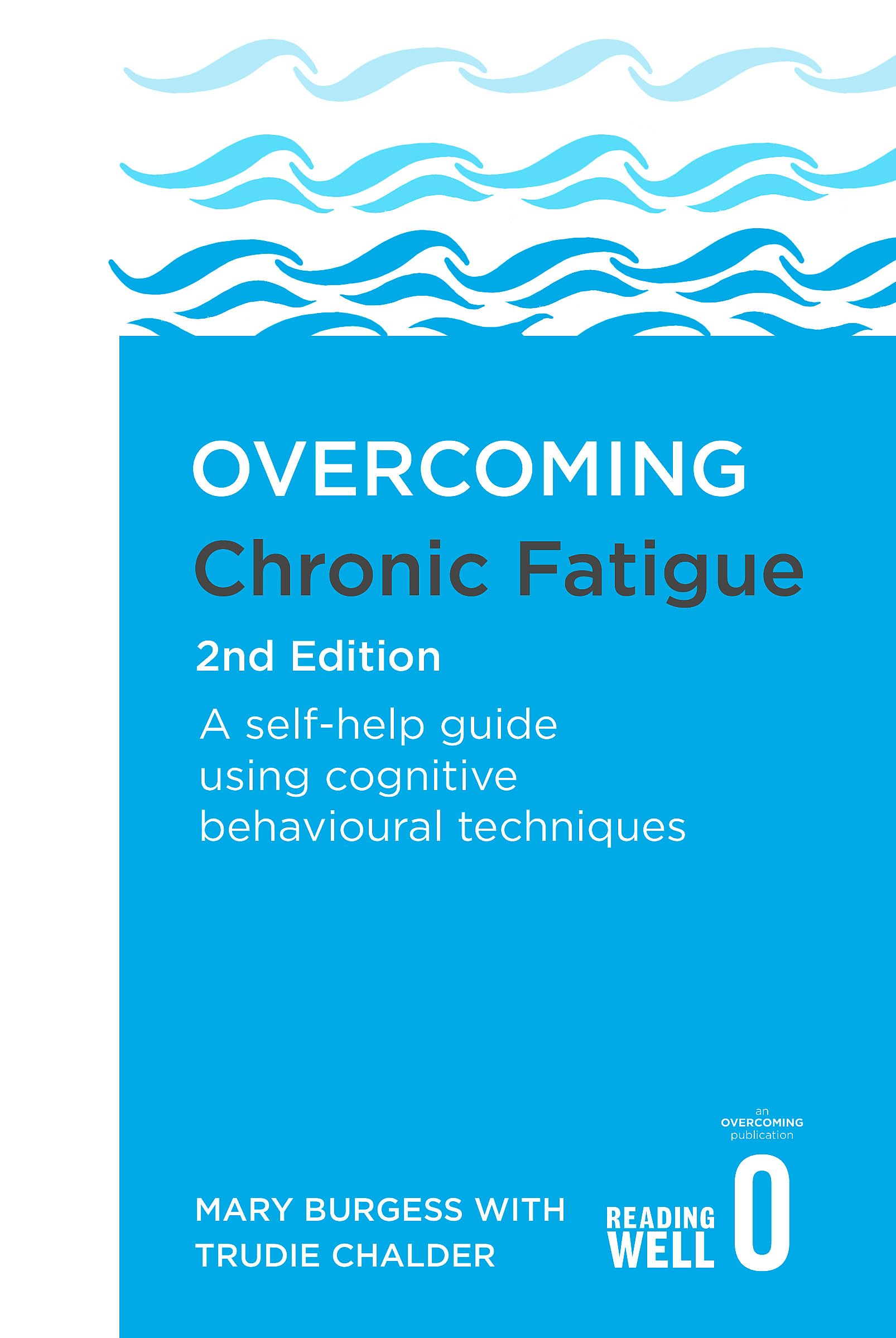 Overcoming Chronic Fatigue 2nd Edition: A selfhelp guide using cognitive behavioural techniques (Overcoming Books)