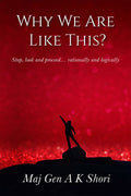 Why We Are Like This?: Stop, look and proceed rationally and logically