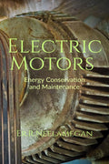 Electric Motors : Energy Conservation And Maintenance With Case Studies