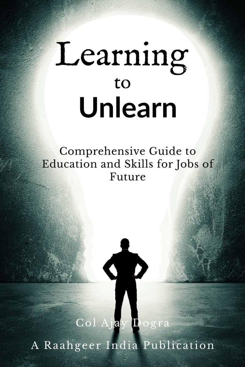 Learning To Unlearn : A Comprehensive Guide To Education And Skills For Jobs Of Future