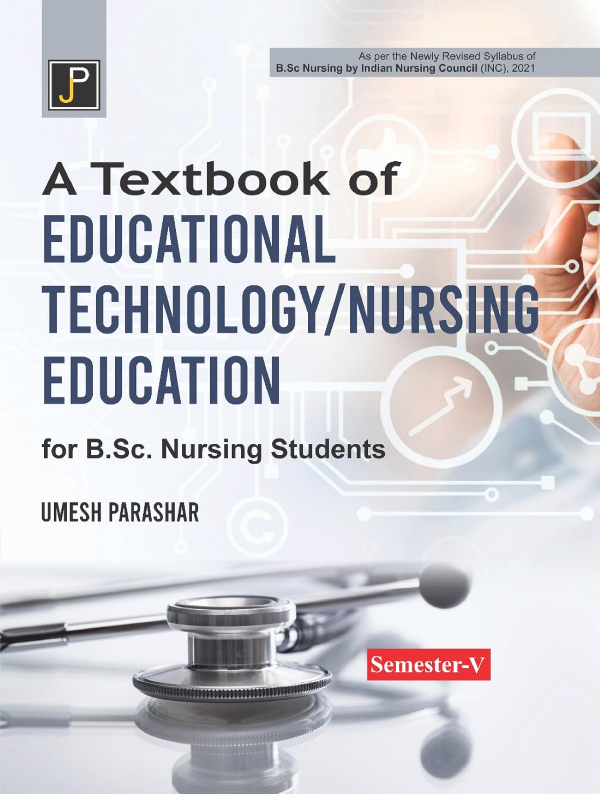 A Textbook of Educational Technology/Nursing Education for B.Sc. Nursing Students SemesterV (As per the Newly Revised Syllabus 