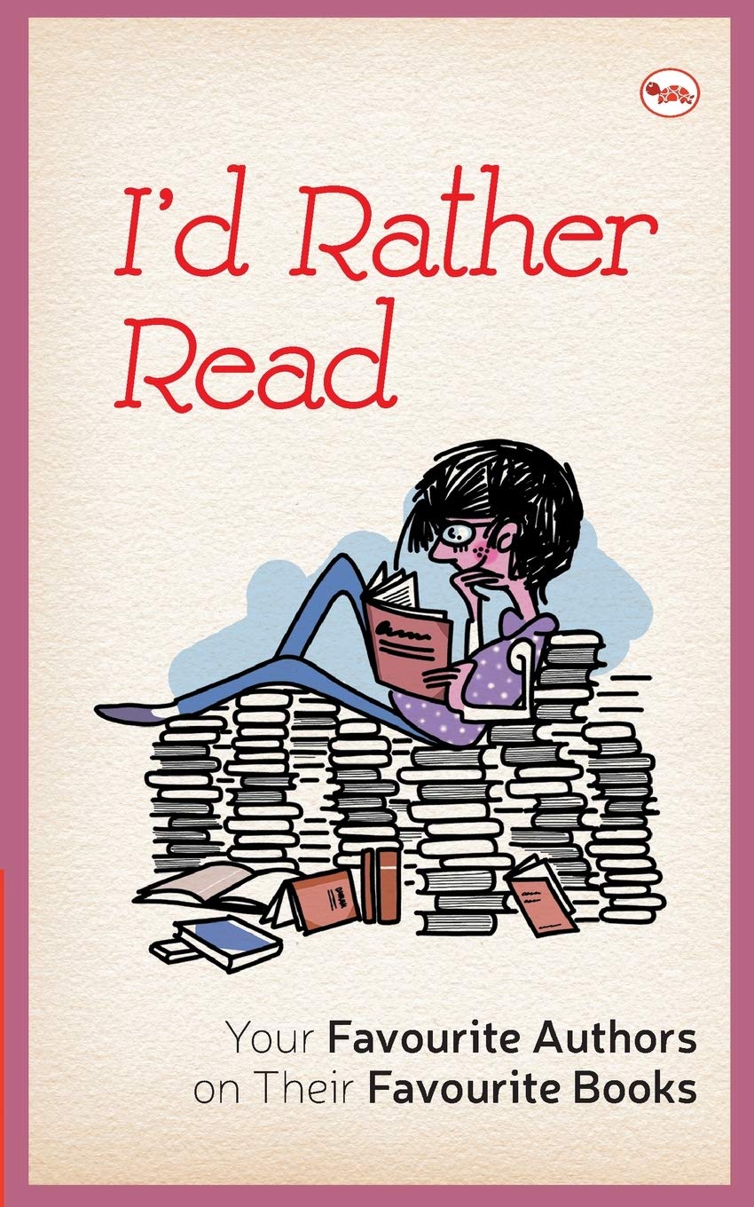 Id Rather Read: Your Favourite Authors on their Favourite Books