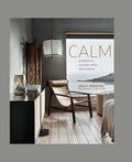 Calm: Interiors to nurture relax and restore