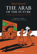 Arab of The Future Volume 1  A Childhood In The Middle East