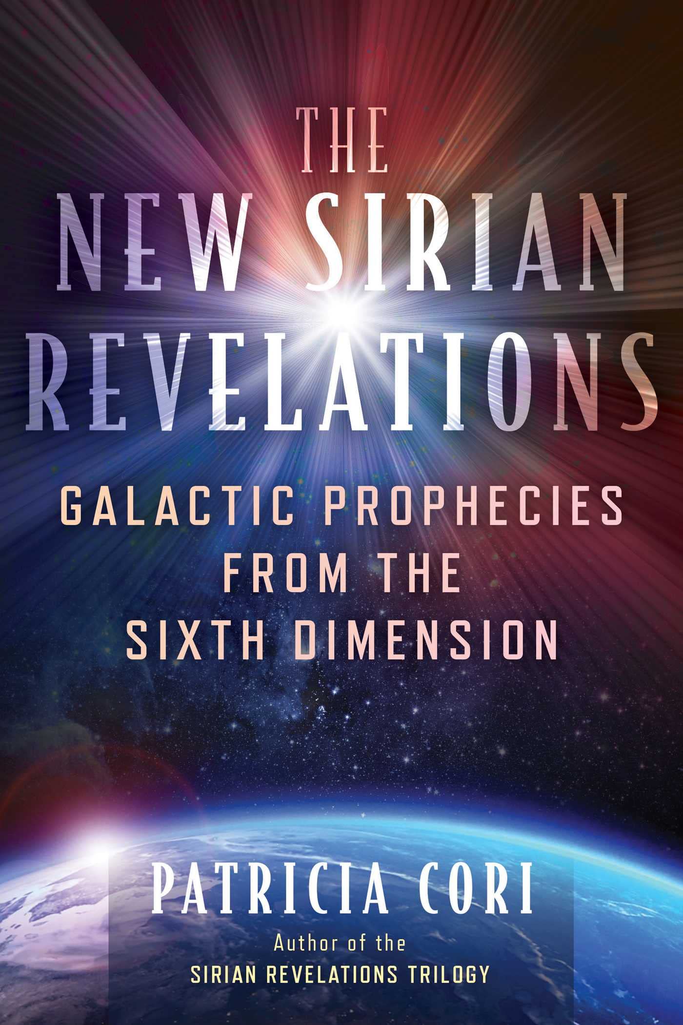 The New Sirian Revelations: Galactic Prophecies From The Sixth Dimension (Sacred Planet)