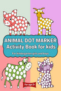 Animal Dot Marker Activity Book For Kids For Kindergarten Girls And Boys : Dot Markers Animal Book With Easy Guided Big Dots For