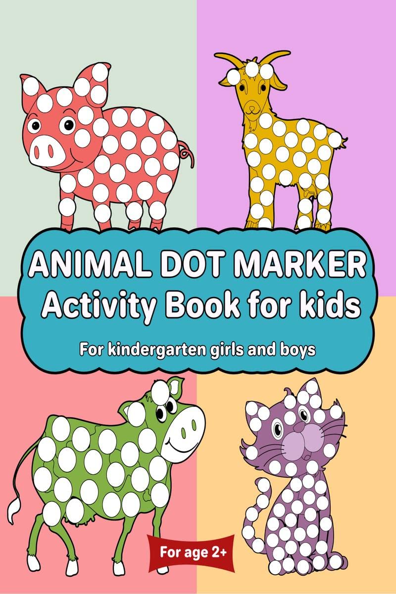 Animal Dot Marker Activity Book For Kids For Kindergarten Girls And Boys : Dot Markers Animal Book With Easy Guided Big Dots For