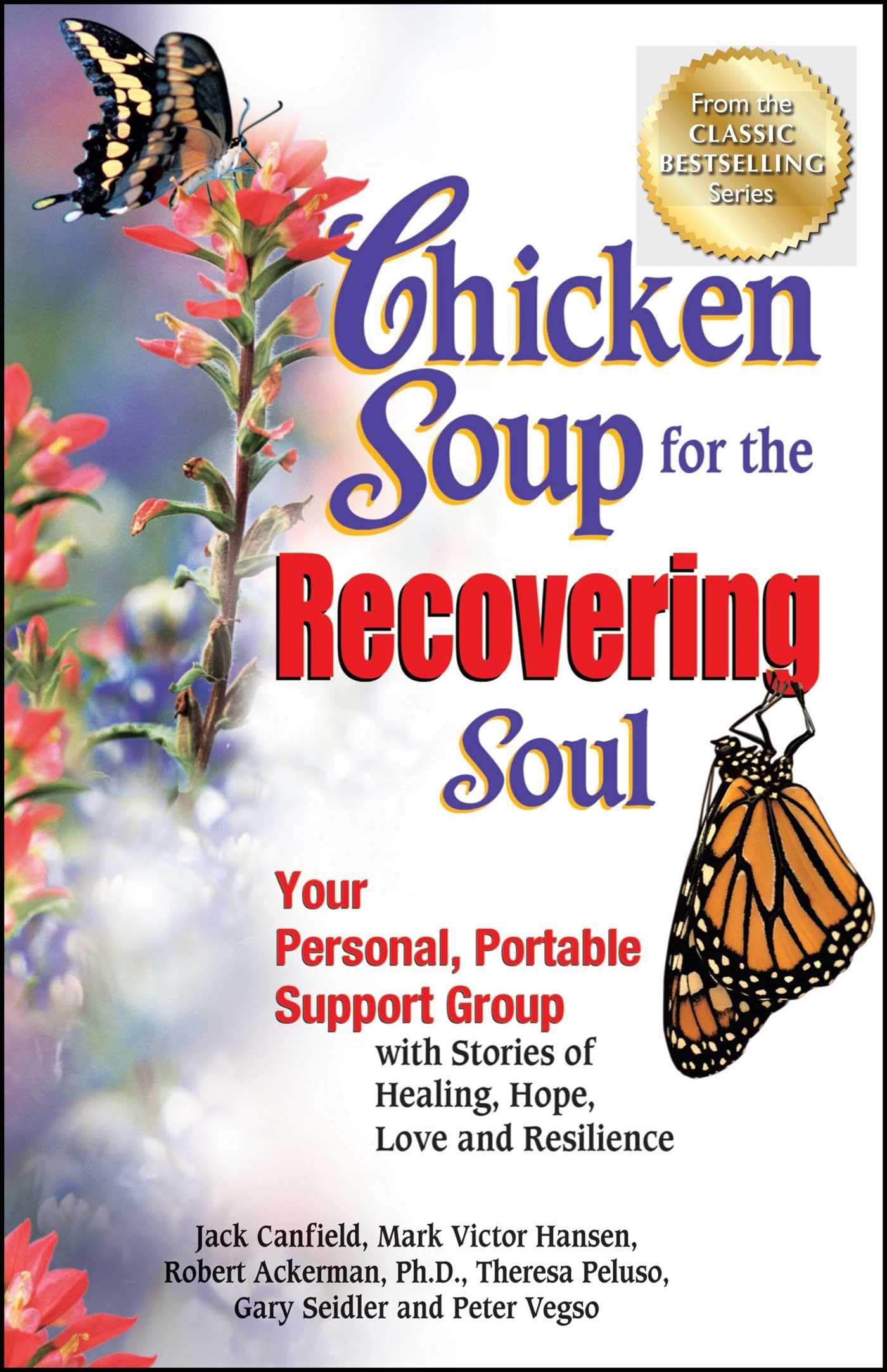 Chicken Soup for the Recovering Soul: Your Personal, Portable Support Group with Stories of Healing, Hope, Love and Resilience (