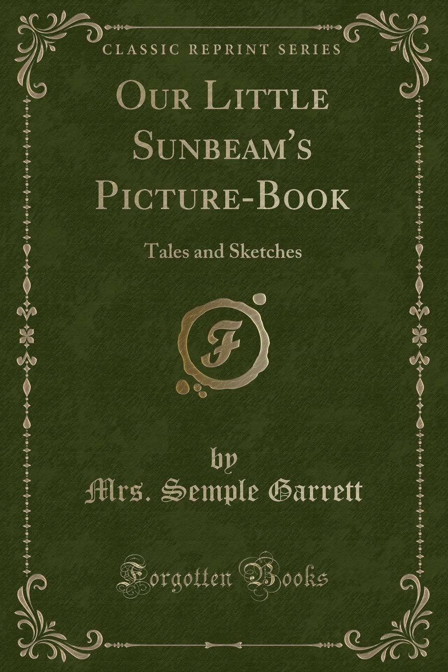 Our Little Sunbeams PictureBook: Tales and Sketches (Classic Reprint)