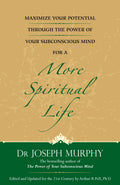 Maximize Your Potential Through The Power Of Your Subconscious Mind For A More Spiritual Life (English)