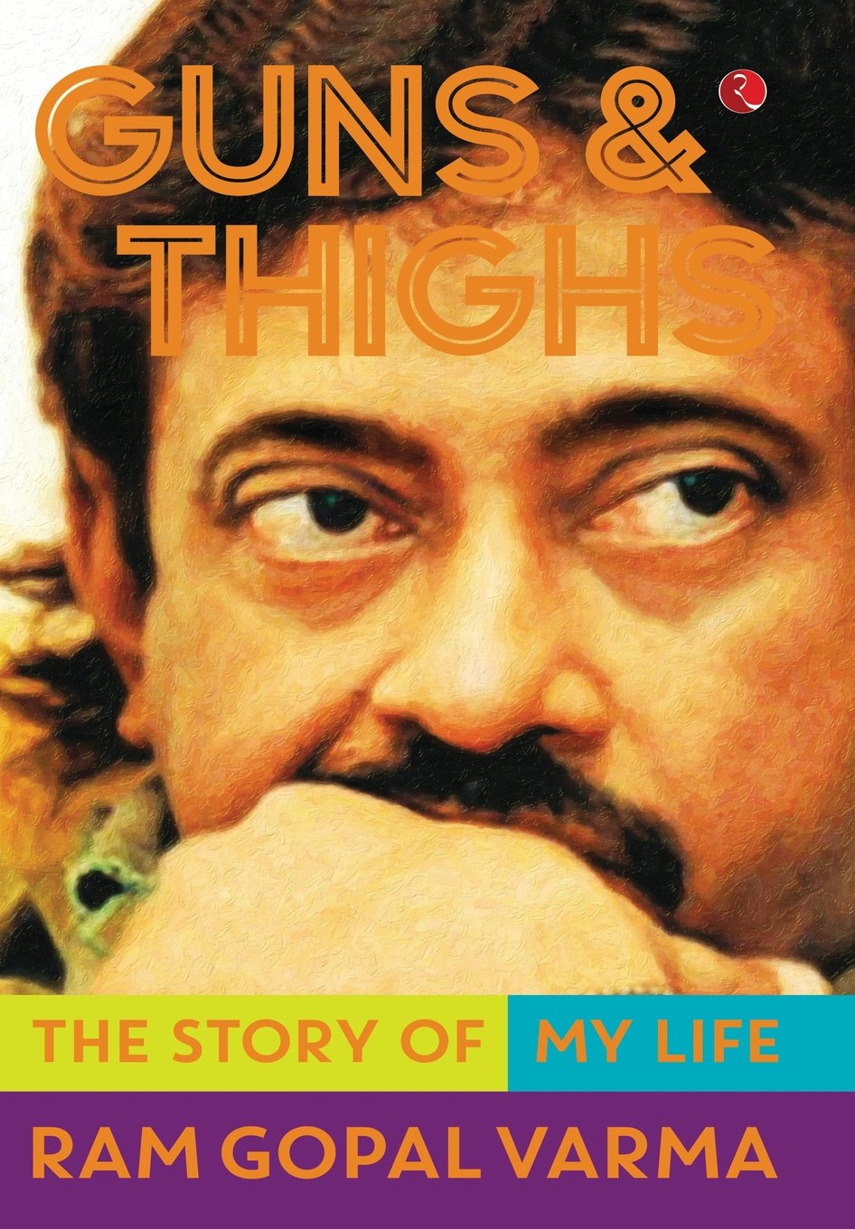 Guns And Thighs : The Story Of My Life