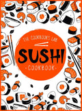 Sushi Cookbook: The StepbyStep Sushi Guide for beginners with easy to follow, healthy, and Tasty recipes. How to Make Sushi at