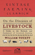 On the Diseases of Livestock  A Guide to the Methods and Equipment of Livestock Farming