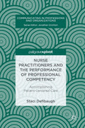 Nurse Practitioners and the Performance of Professional Competency: Accomplishing Patientcentered Care (Communicating in Profes