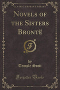 Novels Of The Sisters Bronte (Classic Reprint)