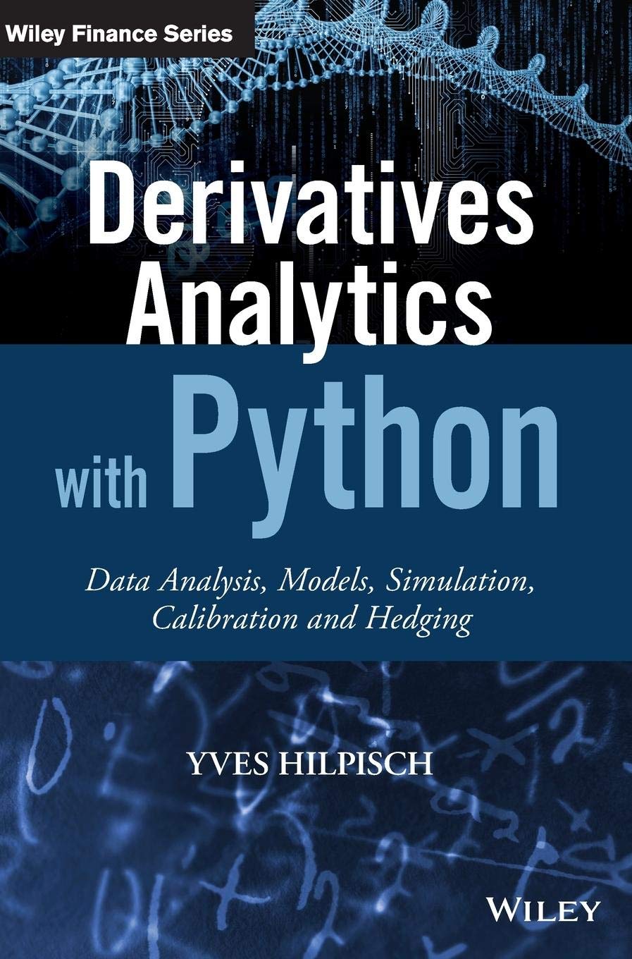 Derivatives Analytics with Python: Data Analysis, Models, Simulation, Calibration and Hedging (Wiley Finance)