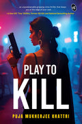 Play To Kill | An Unputdownable Gripping Crime Thriller | Enter the World of Psychological Manipulation and Digital Deception