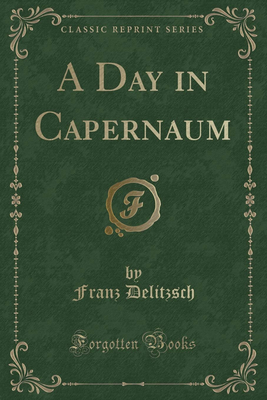 A Day in Capernaum (Classic Reprint)