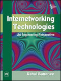 Internetworking Technologies: An Engineering Perspective