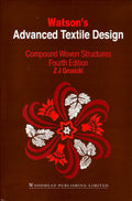 Watsons Advanced Textile Design: Compound Woven Structures, 4E (Woodhead Publishing Series in Textiles)