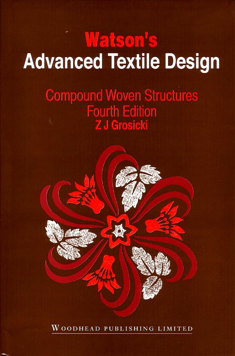 Watsons Advanced Textile Design: Compound Woven Structures, 4E (Woodhead Publishing Series in Textiles)
