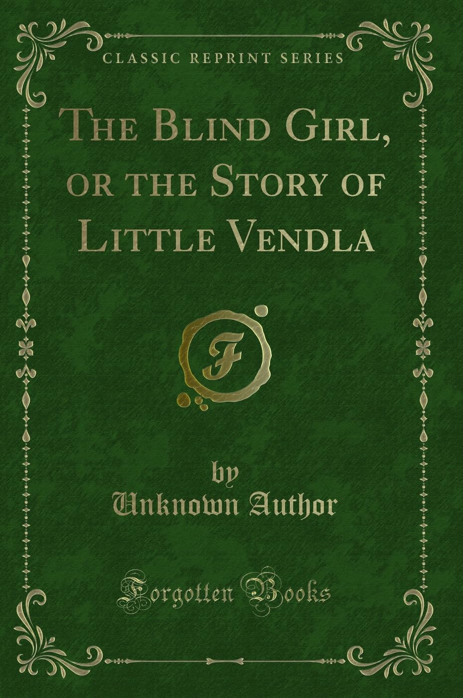 The Blind Girl, or the Story of Little Vendla (Classic Reprint)