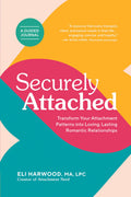 Securely Attached: Transform Your Attachment Patterns into Loving, Lasting Romantic Relationships ( A Guided Journal) (Attachmen