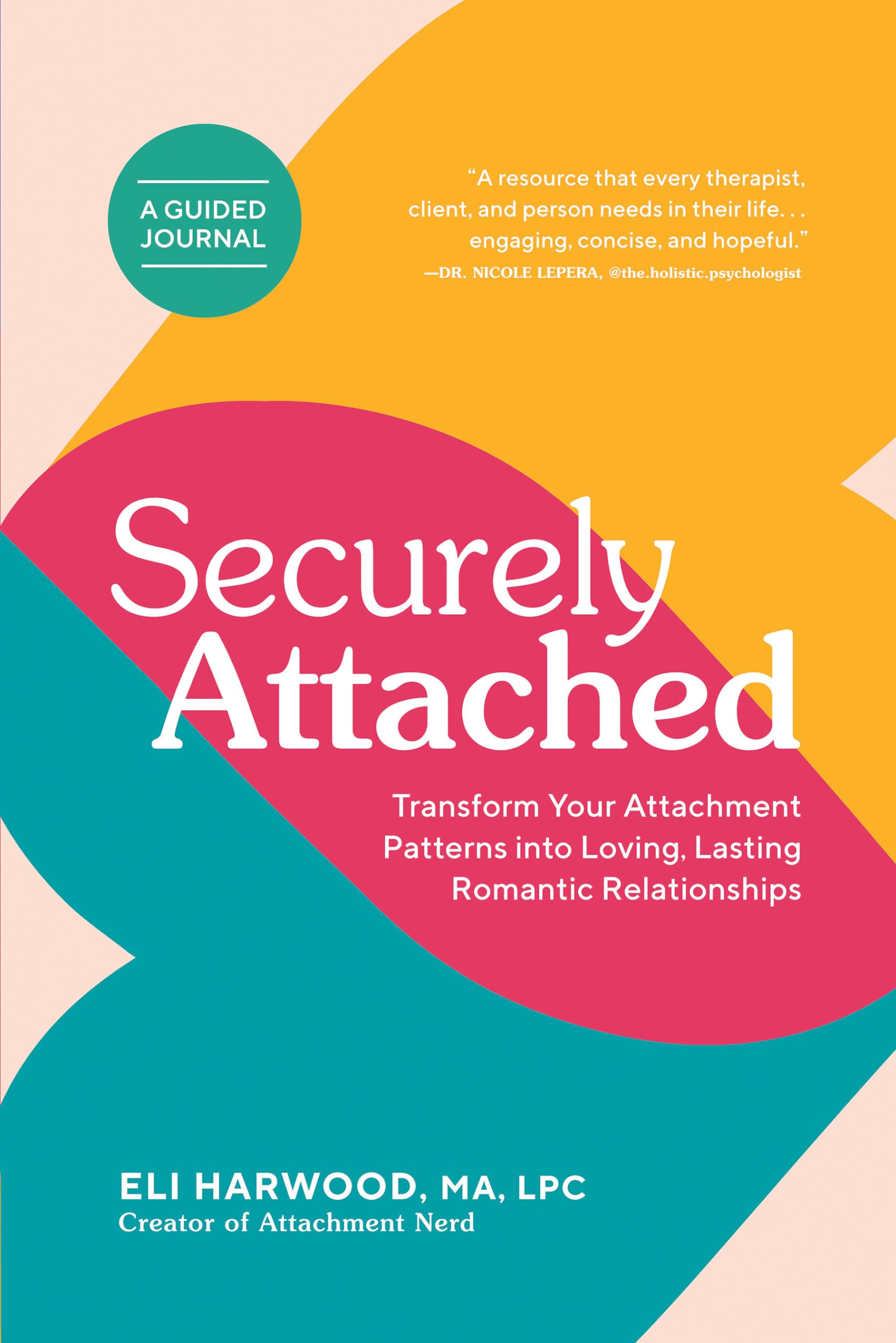 Securely Attached: Transform Your Attachment Patterns into Loving, Lasting Romantic Relationships ( A Guided Journal) (Attachmen