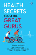Health Secrets from the Great Gurus: Effective Tips & Spiritual Wisdom to live a healthy life from famous Gurus