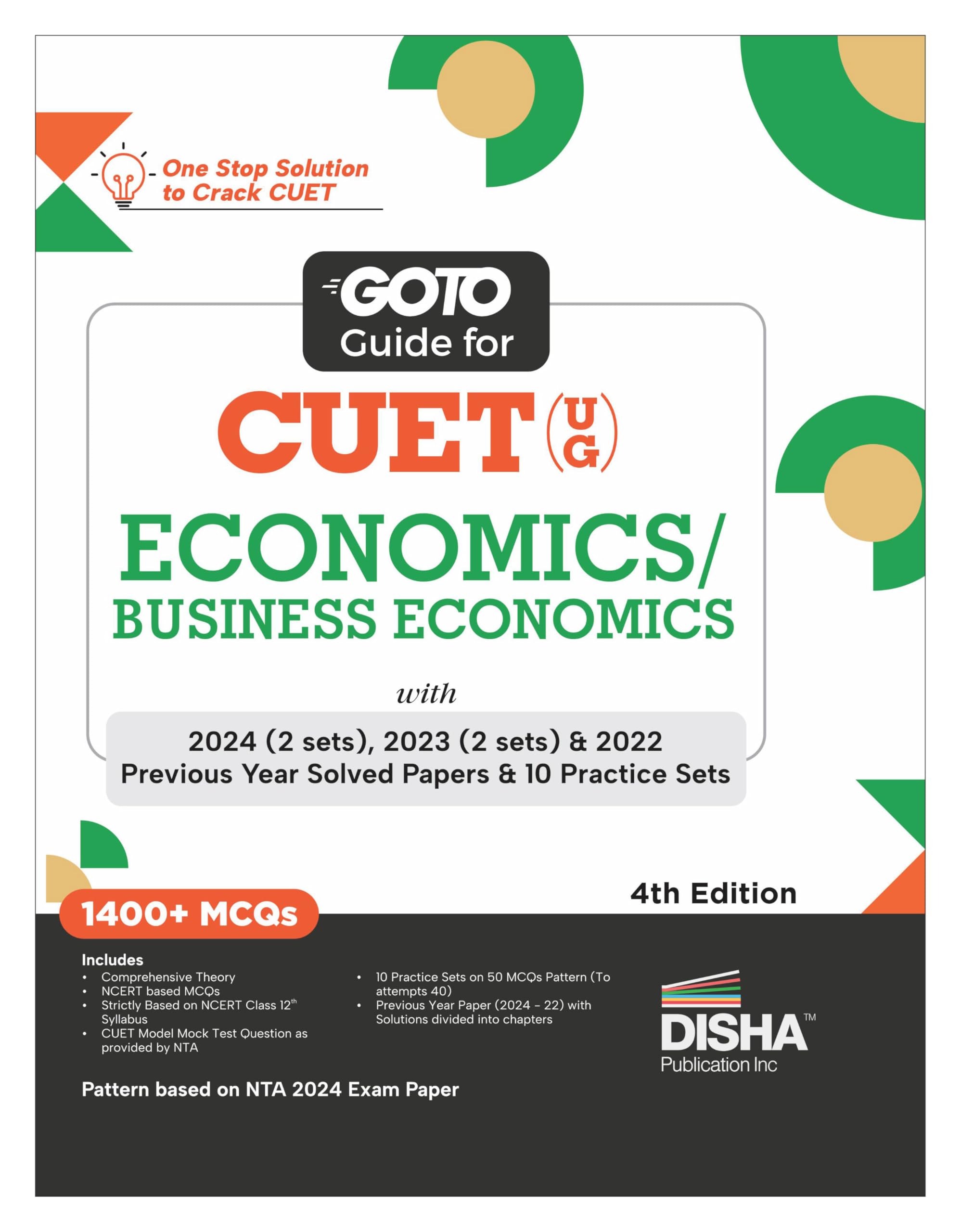 Go To Guide For Cuet (Ug) Economics/ Business Economics With 2024 (2 Sets) ,2023 (4 Sets) & 2022 Previous Year Solved Papers & 1
