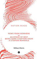 News From Nowhere Or An Epoch Of Rest, Being Some Chapters From A Utopian Romance