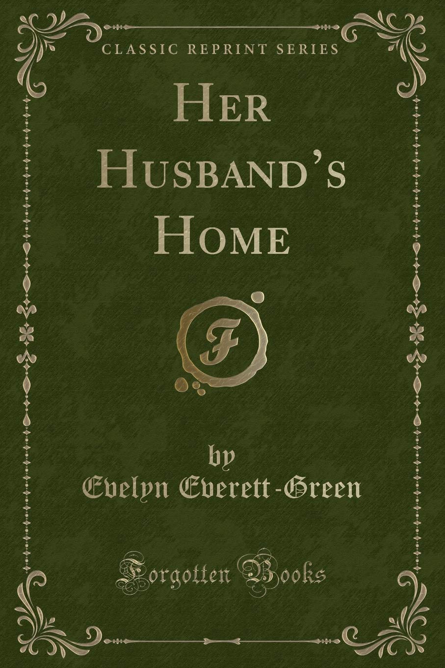Her Husbands Home (Classic Reprint)
