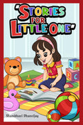 Stories For Little One : 11 Simple Moral Stories For Kids