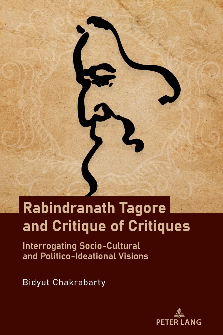 Rabindranath Tagore and Critique of Critiques: Interrogating SocioCultural and PoliticoIdeational Visions
