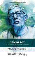 Jamini Roy: A Painter Who Revisited The Roots (P.B)