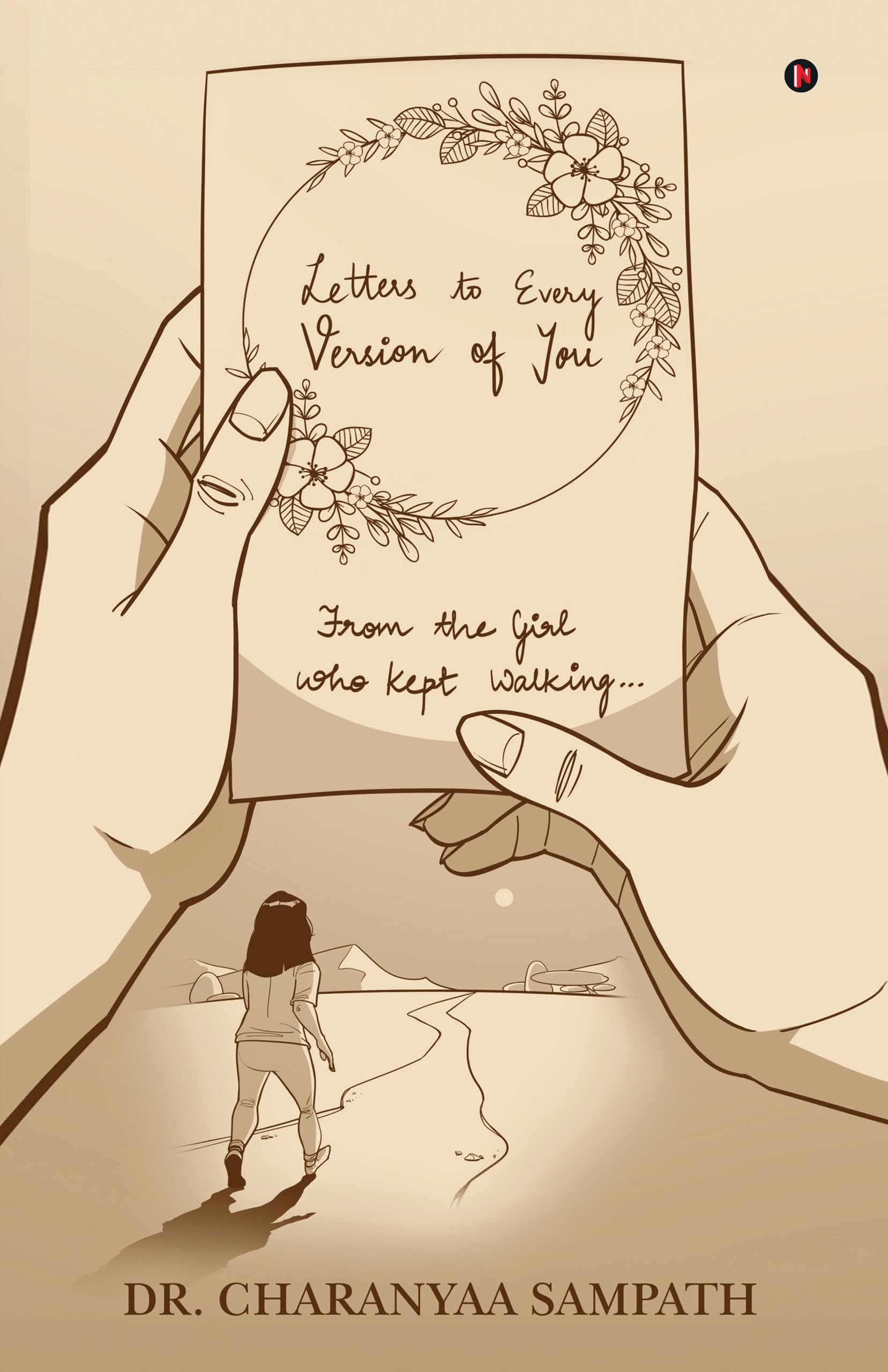 LETTERS TO EVERY VERSION OF YOU: From the Girl Who Kept Walking...